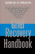 Grief Recovery Handbook: Grief recovery handbook over death, divorce, health and career with strength, hope and peace