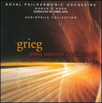 Grieg: Piano Concerto; Lyric Pieces - Ronan O'Hora (piano); Royal Philharmonic Orchestra; James Judd (conductor)