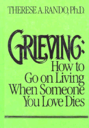 Grieving: How to Go on Living When Someone You Love Dies