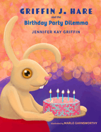 Griffin J.Hare and the Birthday Party Dilemma
