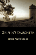 Griffin's Daughter: Book One of the Griffin's Daughter Trilogy