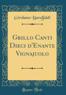 Grillo Canti Dieci d'Enante Vignajuolo (Classic Reprint)