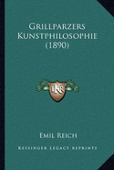 Grillparzers Kunstphilosophie (1890)