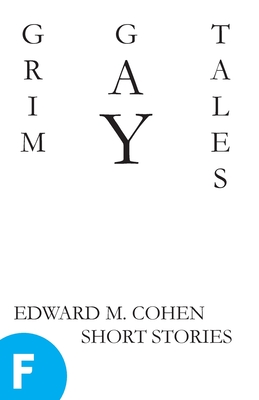 Grim Gay Tales - Cohen, Edward M