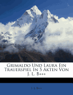 Grimaldo Und Laura Ein Trauerspiel in 5 Akten Von J. L. B+++