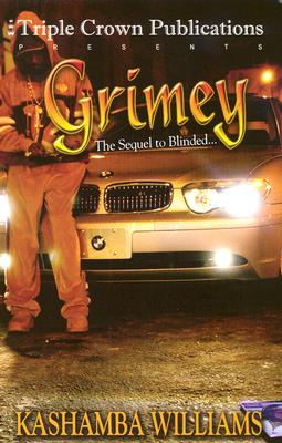 Grimey: The Sequel to Blinded: Triple Crown Publications Presents - Williams, KaShamba, and Jackson, Kathleen (Editor)