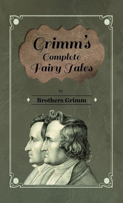 Grimm's Complete Fairy Tales - Grimm, Brothers, and Burrows, G