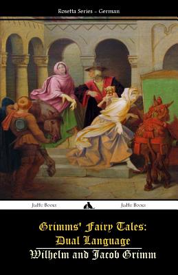Grimms' Fairy Tales: Dual Language: (German-English) - Grimm, Wilhelm, and Grimm, Jacob