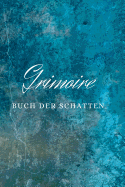 Grimoire BUCH DER SCHATTEN: Hexenbuch mit 120 gestalteten Seiten zum Eintragen fr Rezepte, Zaubersprche und Rituale. Zauberbuch fr Hexen und andere Magiepraktizierende, 6x9" Glnzendes Softcover Blau