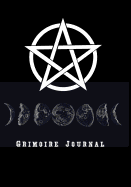 Grimoire Journal: Book Of Shadows - Spell Book To Witchcraft Write Rituals Spellcasting and Ingredients. For Wiccans, Witches, Mages, Druids.