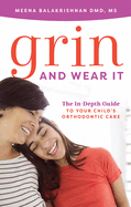 Grin and Wear It: The In-Depth Guide to Your Child's Orthodontic Care