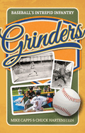 Grinders: Baseball's Intrepid Infantry