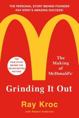 Grinding It Out: The Making of McDonald's - Kroc, Ray