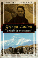 Gringa Latina: A Woman of Two Worlds - De Ferrari, Gabriella