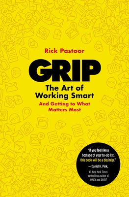 Grip: The Art of Working Smart (and Getting to What Matters Most) - Pastoor, Rick, and Manton, Elizabeth (Translated by), and Moore, Erica (Translated by)