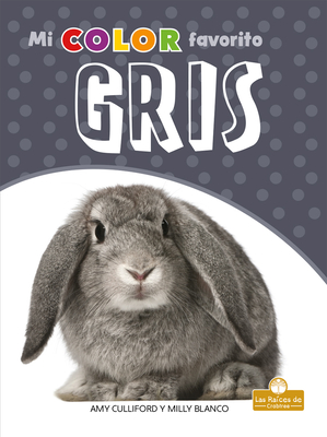 Gris (Gray) - Culliford, Amy, and Blanco, Milly (Translated by)