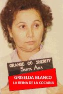 Griselda Blanco: La Reina de la Coca