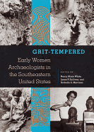 Grit-Tempered: Early Women Archaeologists in the Southeastern United States