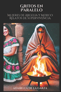 Gritos en Paralelo: Mujeres de Argelia y Mxico, Relatos de Supervivencia