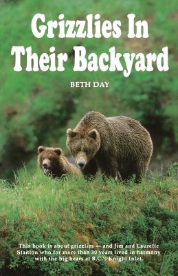 Grizzlies in Their Backyard - Day, Beth, and Romulo, Beth Day