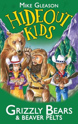Grizzly Bears & Beaver Pelts: Book 3 - Gleason, Mike