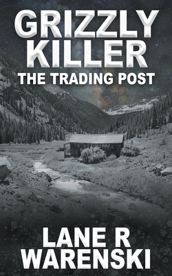 Grizzly Killer: The Trading Post - Warenski, Lane R
