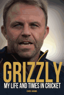 Grizzly: My Life and Times in Cricket