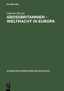 Grobritannien - Weltmacht in Europa: Handelspolitik Im Wandel Des Europischen Staatensystems 1856 Bis 1871