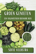 Groen Genieten: Een Veganistisch Culinaire Reis