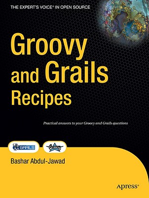 Groovy and Grails Recipes - Jawad, Bashar