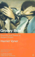 Groovy Bob: The Life and Times of Robert Fraser