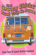 Groovy Chicks Road Trip to Peace - Copeland, Laurie, and Dyer, Dena, and A01