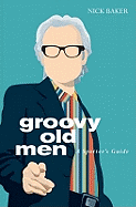 Groovy Old Men: A Spotter's Guide