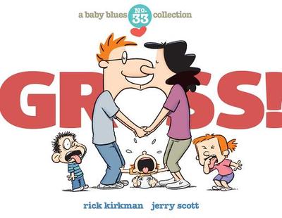 Gross!: A Baby Blues Collection - Kirkman, Rick, and Scott, Jerry