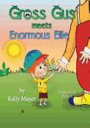 GROSS GUS Meets Enormous Ellie: Beautifully Illustrated Rhyming Children's Book for Beginner Readers (Ages 4-8)