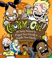 Gross Me Out!: 50 Nasty Projects to Disgust Your Friends & Repulse Your Family - Rhatigan, Joe, and Poo, Betty Lou, and Retcher, Ralph