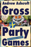 Gross Party Games - With Swedish Wordlists: Ackliga Kalaslekar Englesk Text Med Svenska Ordlistor