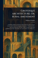 Grotesque Architecture; or, Rural Amusement
