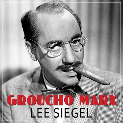 Groucho Marx: The Comedy of Existence - Siegel, Lee, and Barrett, Joe (Read by)