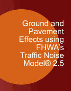 Ground and Pavement Effects Using Fhwa's Traffic Noise Model 2.5