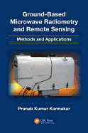 Ground-Based Microwave Radiometry and Remote Sensing: Methods and Applications