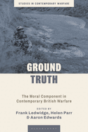 Ground Truth: The Moral Component in Contemporary British Warfare