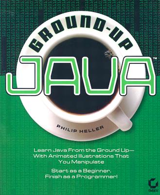 Ground-Up Java - Heller, Philip