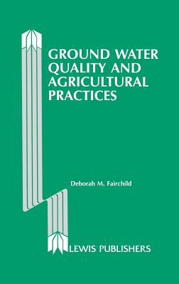 Ground Water Quality and Agricultural Practices - Fairchild, Deborah