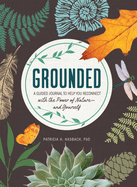 Grounded: A Guided Journal to Help You Reconnect with the Power of Nature--And Yourself