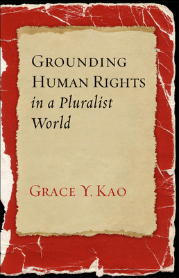 Grounding Human Rights in a Pluralist World - Kao, Grace Y, Professor (Contributions by)