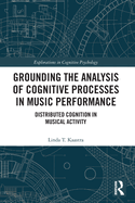 Grounding the Analysis of Cognitive Processes in Music Performance: Distributed Cognition in Musical Activity