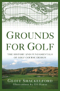 Grounds for Golf: The History and Fundamentals of Golf Course Design