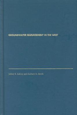 Groundwater Management in the West - Ashley, Jeffrey S, and Smith, Zachary A