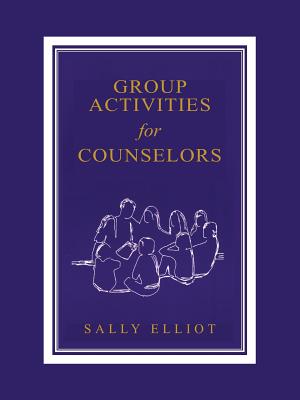 Group Activities for Counselors - Elliott, Sally